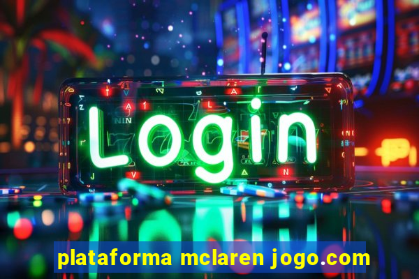 plataforma mclaren jogo.com